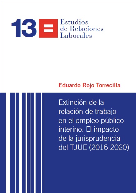 Extinción de la relación de trabajo en el empleo público interino. El impacto de la jurisprudencia del TJUE (2016-2020)
